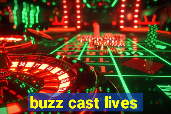 buzz cast lives